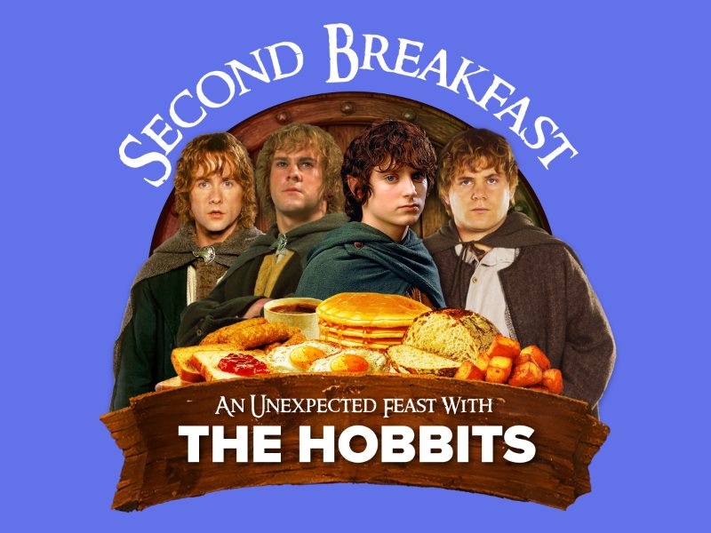 Second Breakfast, An Unexpected Feast With the Hobbits